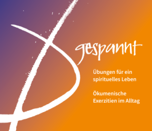 Exerzitien im Alltag gespannt