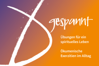 Exerzitien im Alltag gespannt